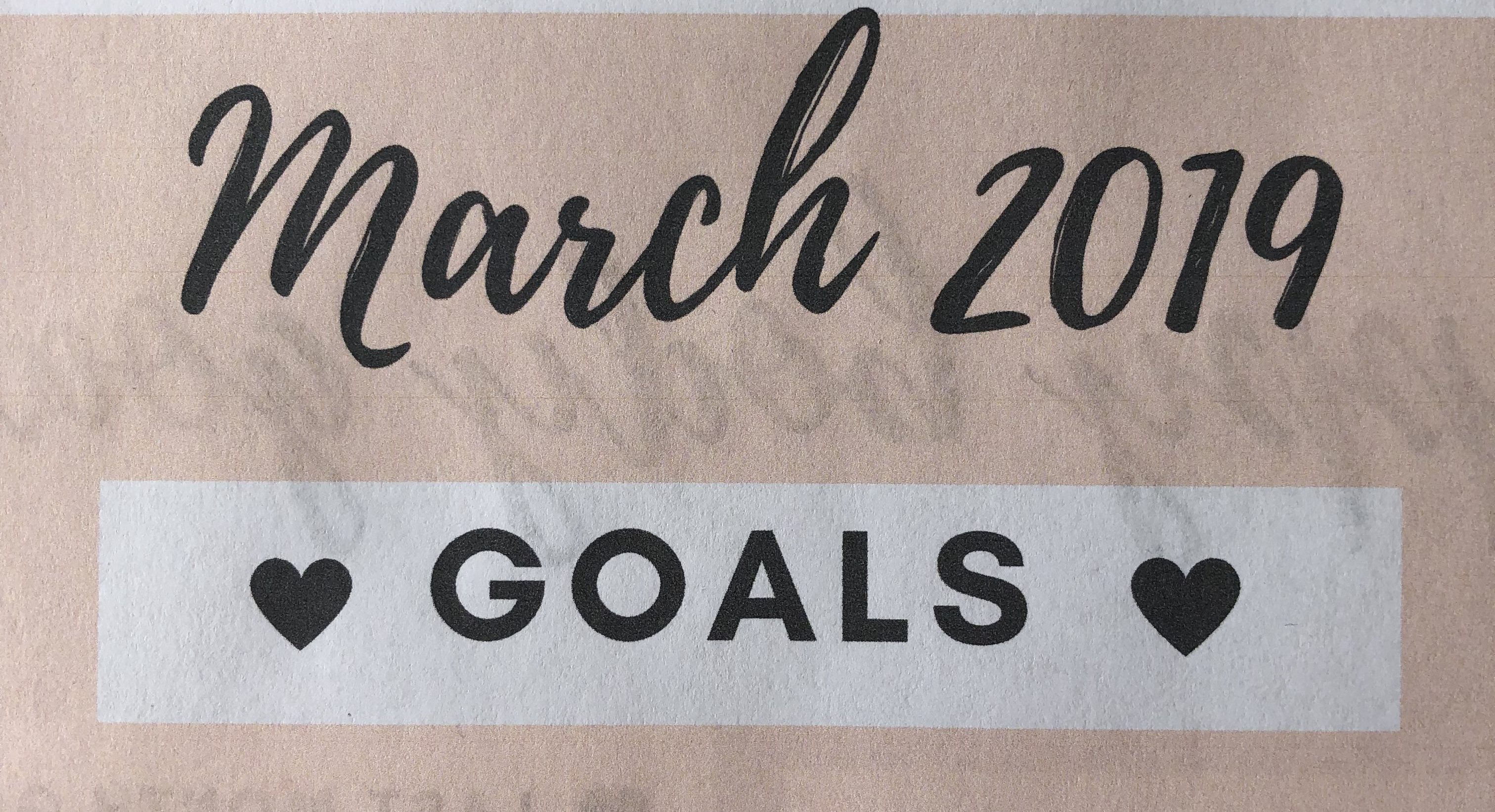March 2019 Goals