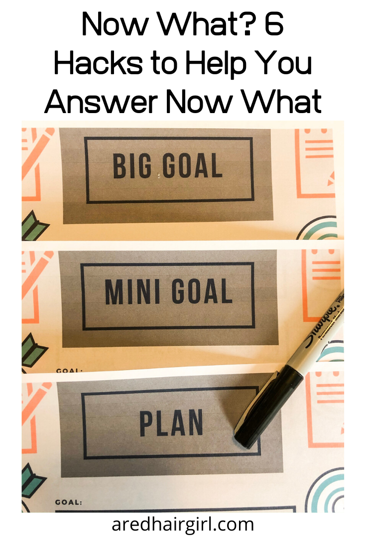 Now What? 6 Hacks to Help You Answer Now What